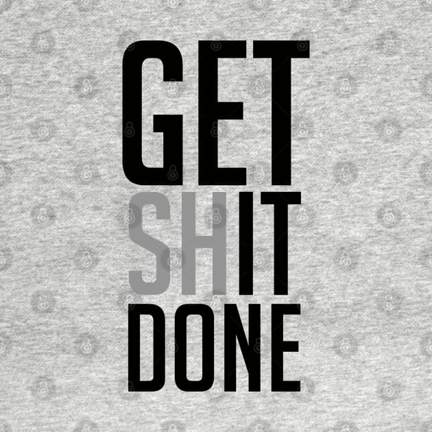 Get Shit Done by GaryVeeApparel